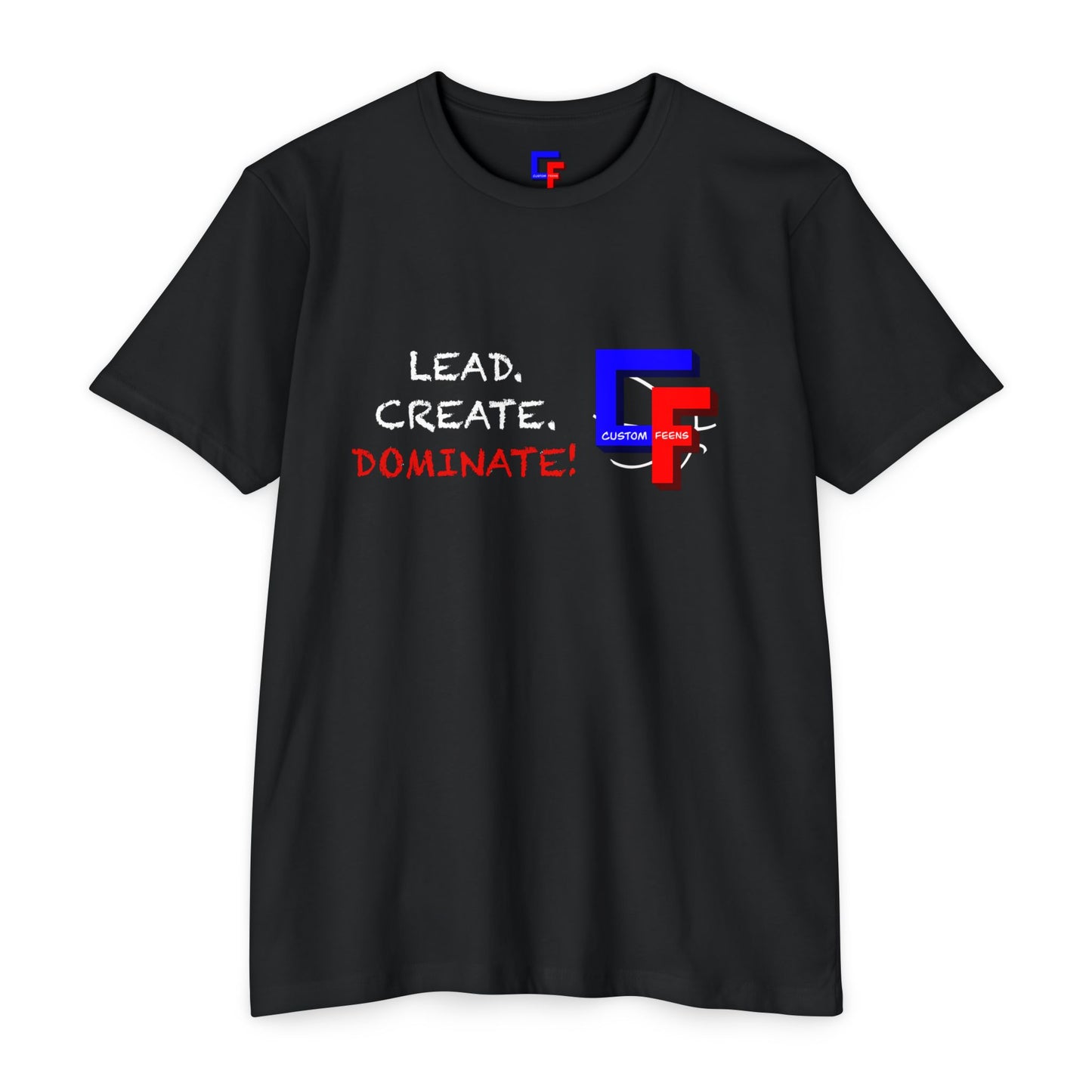 Lead. Create. Dominate! Tee