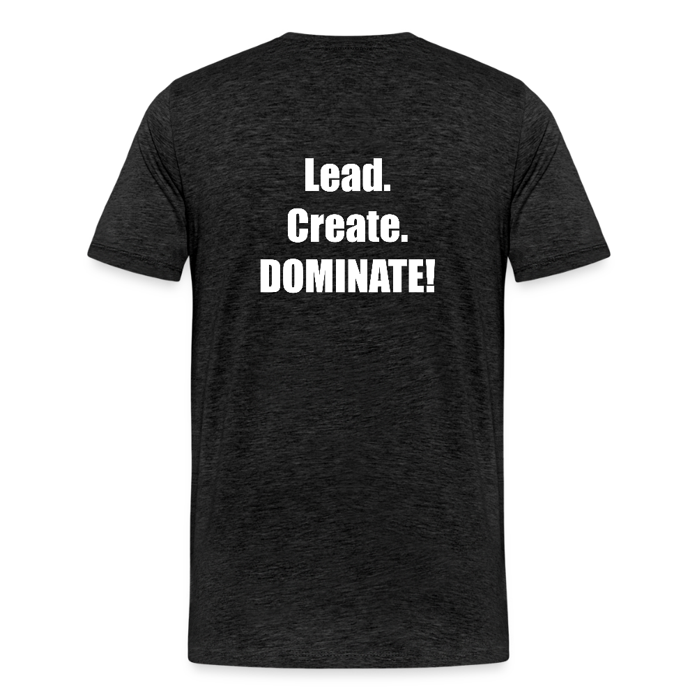 Lead. Create. DOMINATE! T-Shirt - charcoal grey