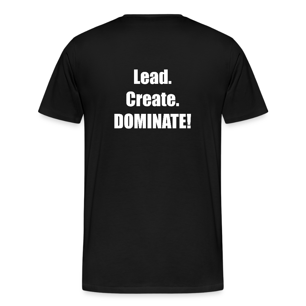 Lead. Create. DOMINATE! T-Shirt - black