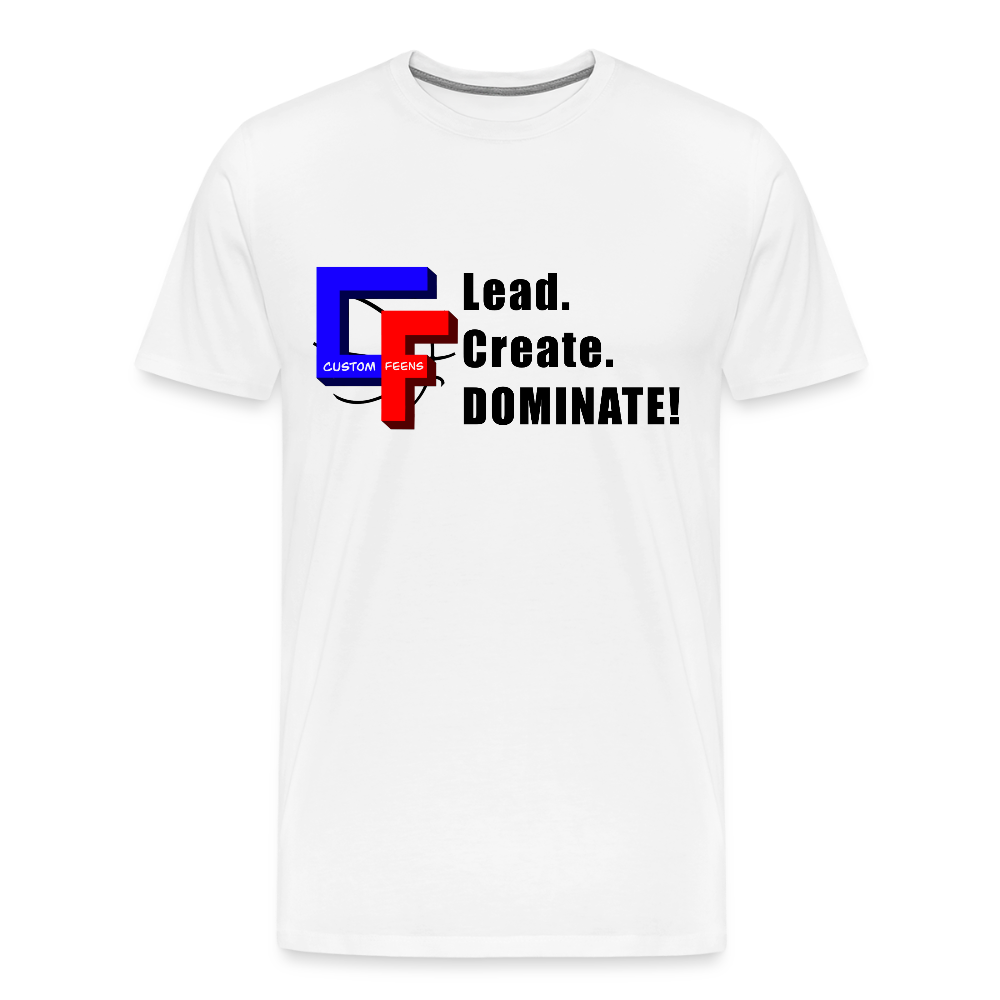 Lead. Create. DOMINATE! T-Shirt - white