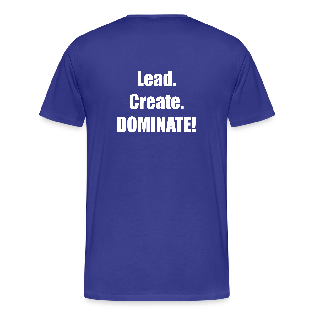Lead. Create. DOMINATE! T-Shirt - royal blue