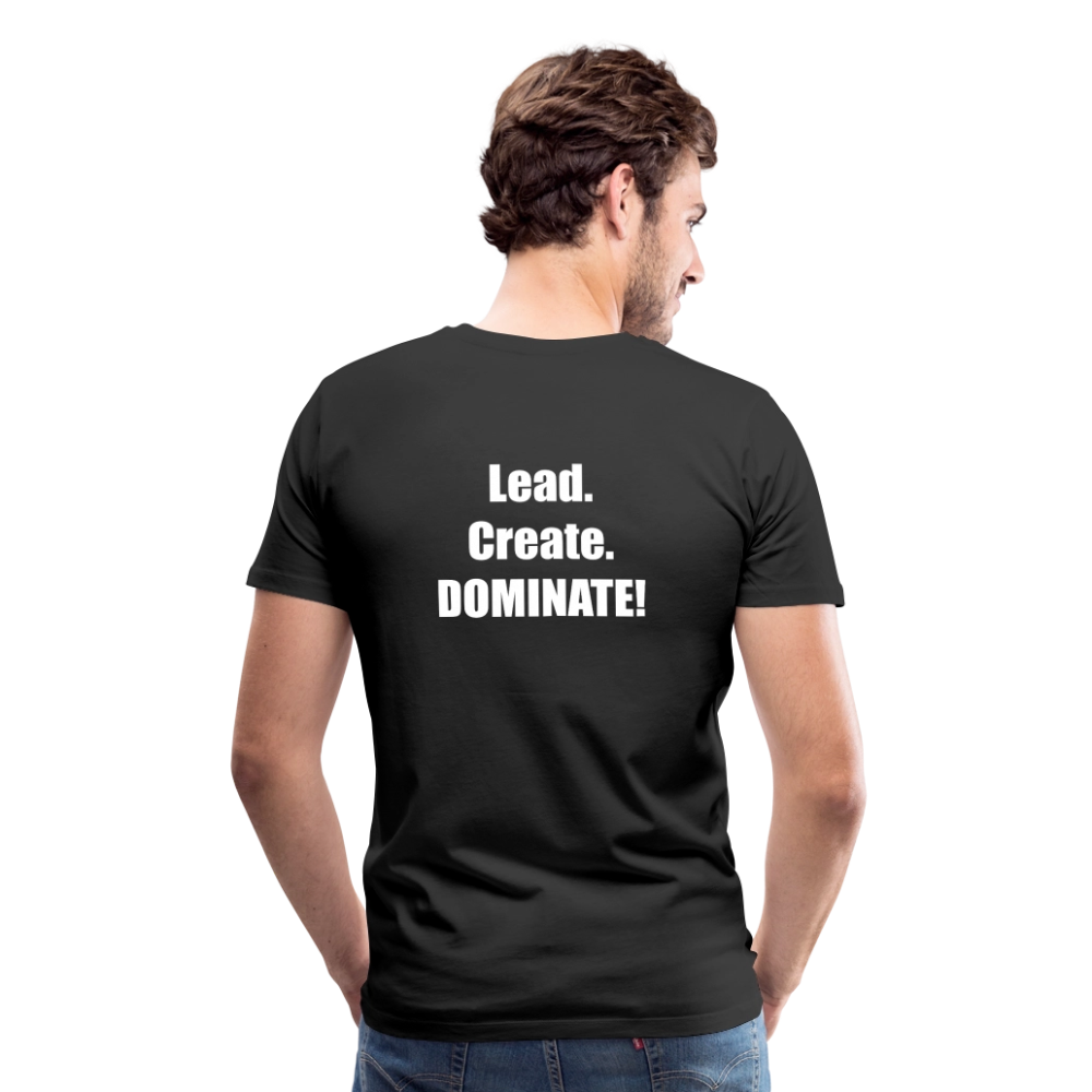 Lead. Create. DOMINATE! T-Shirt - black